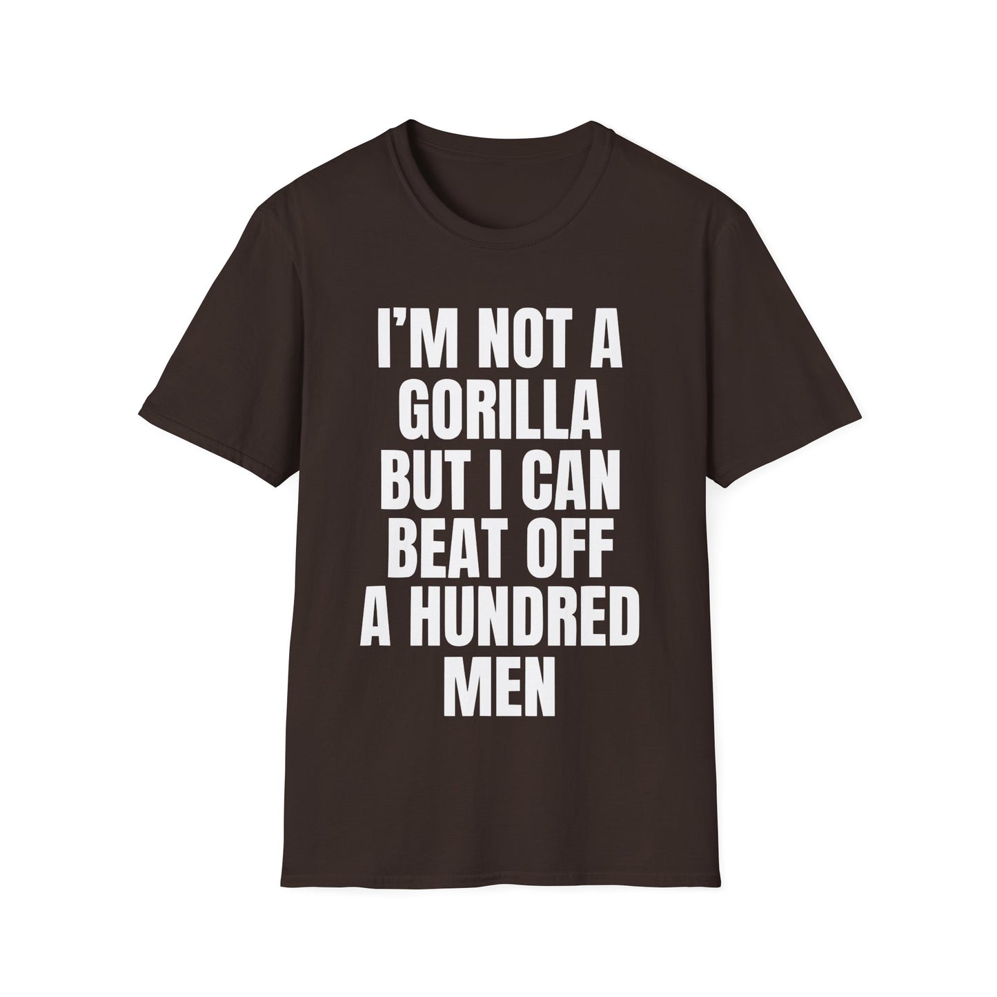 I'm Not A Gorilla But I Can Beat Off A Hundred T-Shirt