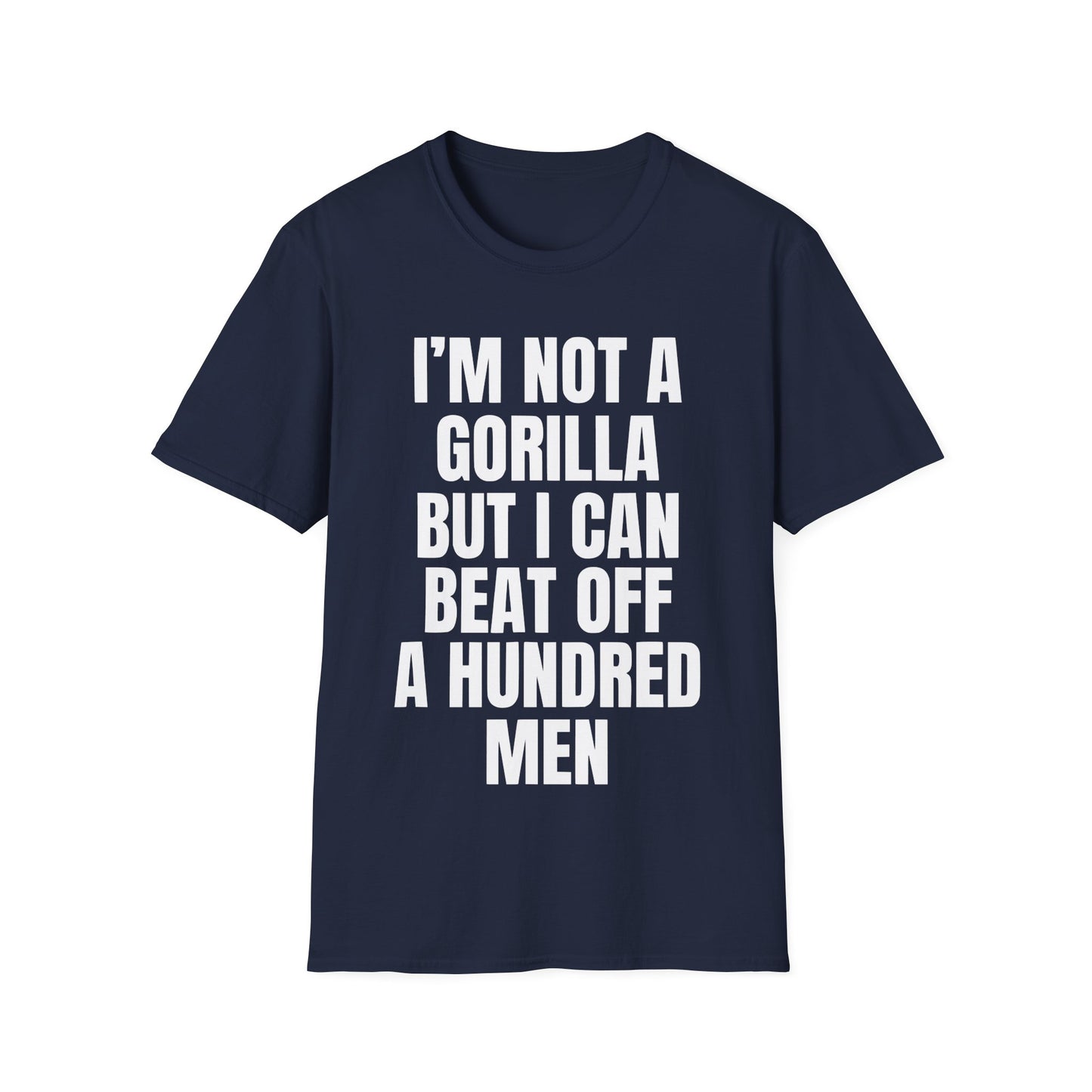 I'm Not A Gorilla But I Can Beat Off A Hundred T-Shirt