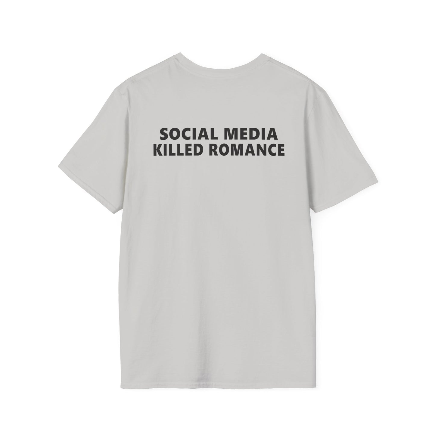 Social Media Killed Romance (On Back) T-Shirt