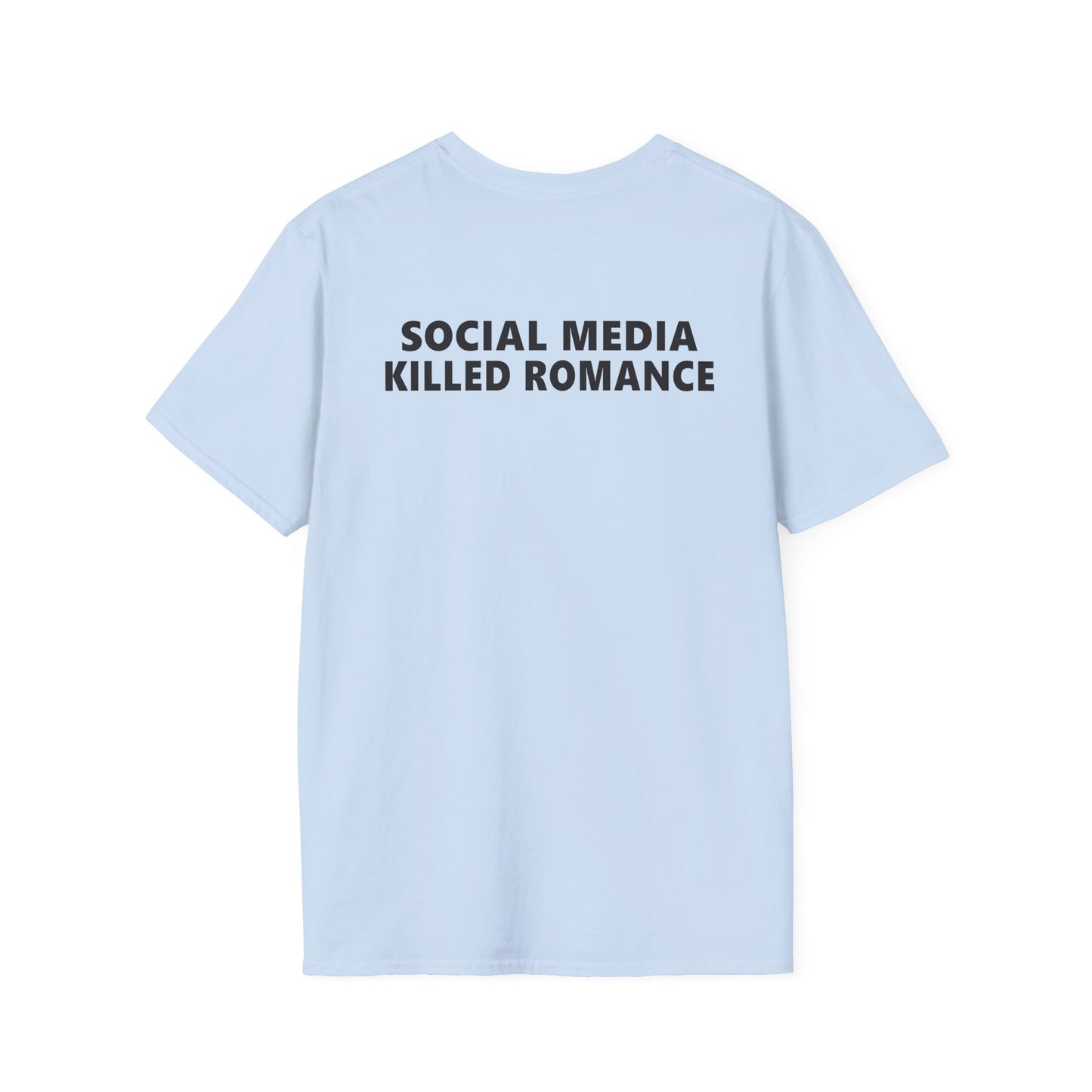 Social Media Killed Romance (On Back) T-Shirt