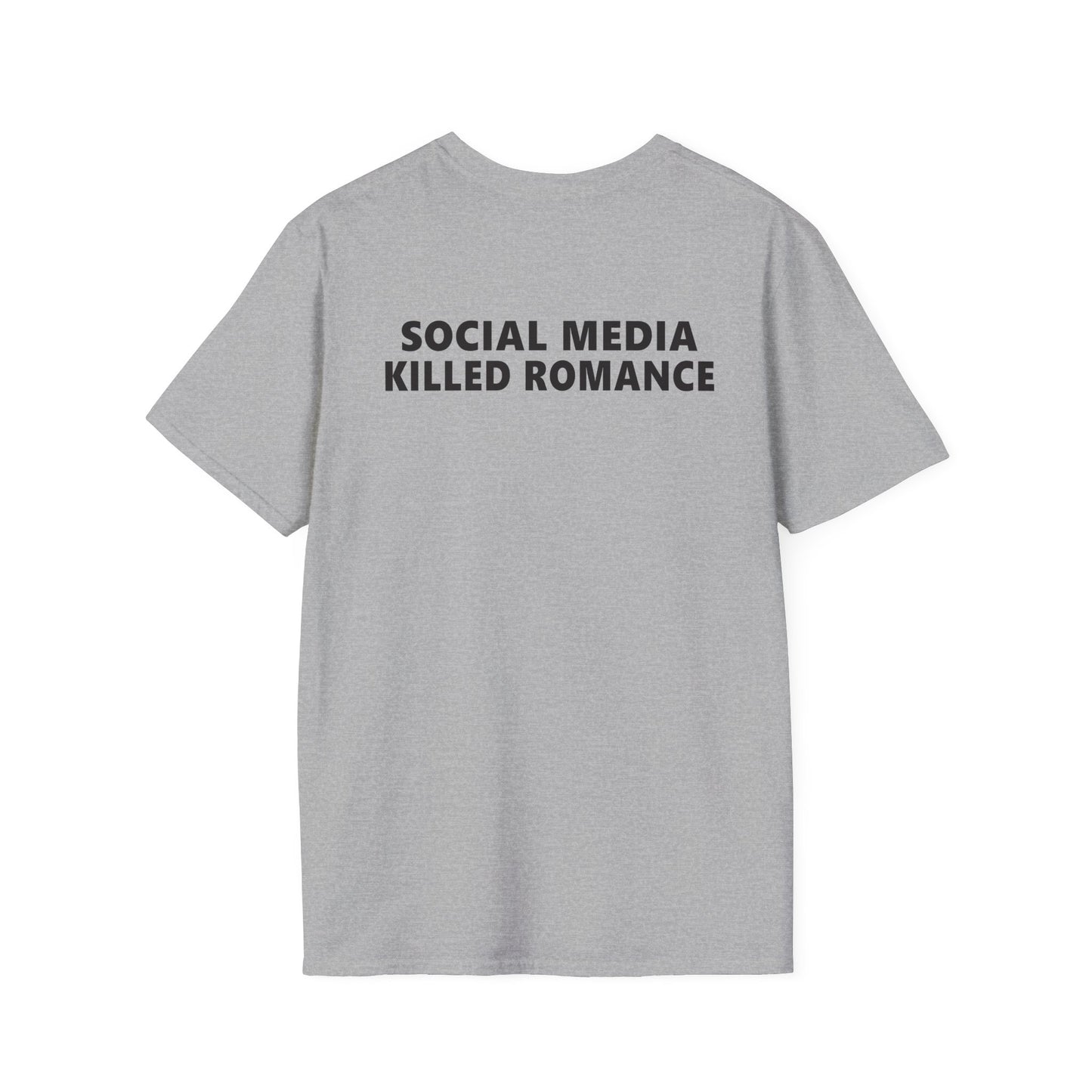 Social Media Killed Romance (On Back) T-Shirt