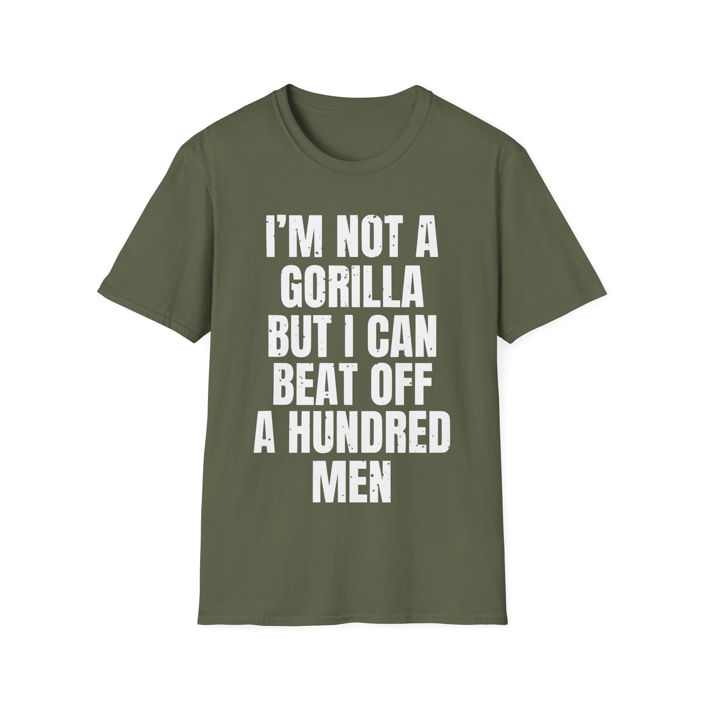 I'm Not A Gorilla But I Can Beat Off A Hundred Men T-Shirt