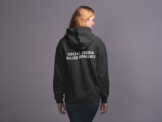 Social Media Killed Romance Hoodie (On Back)