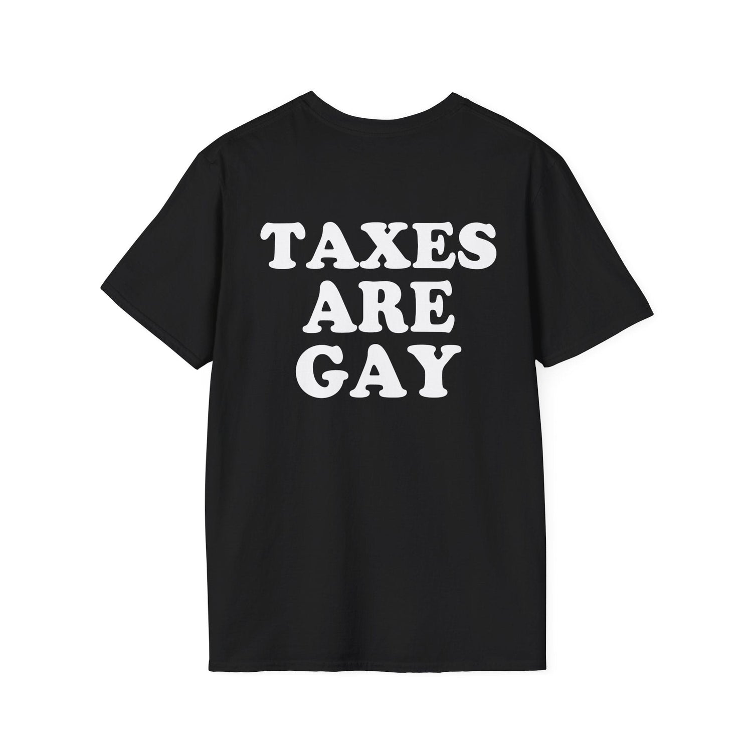 DragonMerch T-Shirt S / Black Taxes Are Gay (On Back) T-Shirt