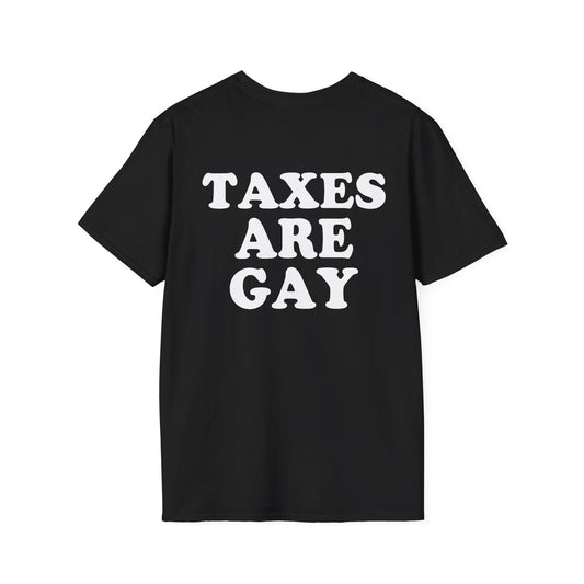 DragonMerch T-Shirt S / Black Taxes Are Gay (On Back) T-Shirt