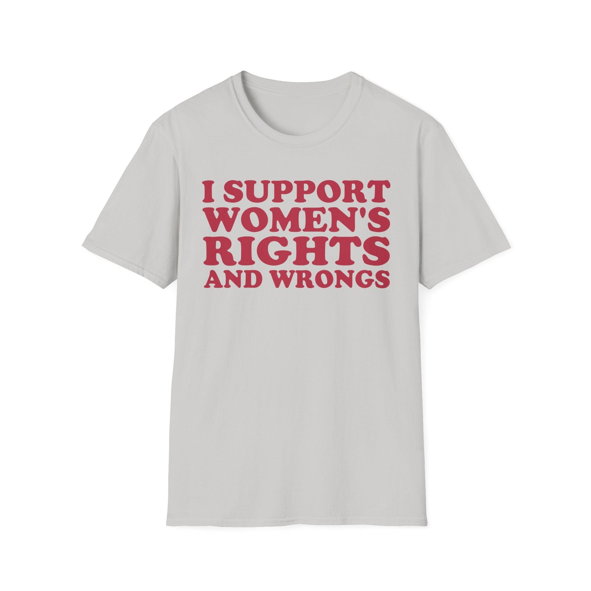 DragonMerch T-Shirt S / Ice Grey I Support Women's Rights And Wrongs Funny Women's Aesthetic Feminist T-Shirt