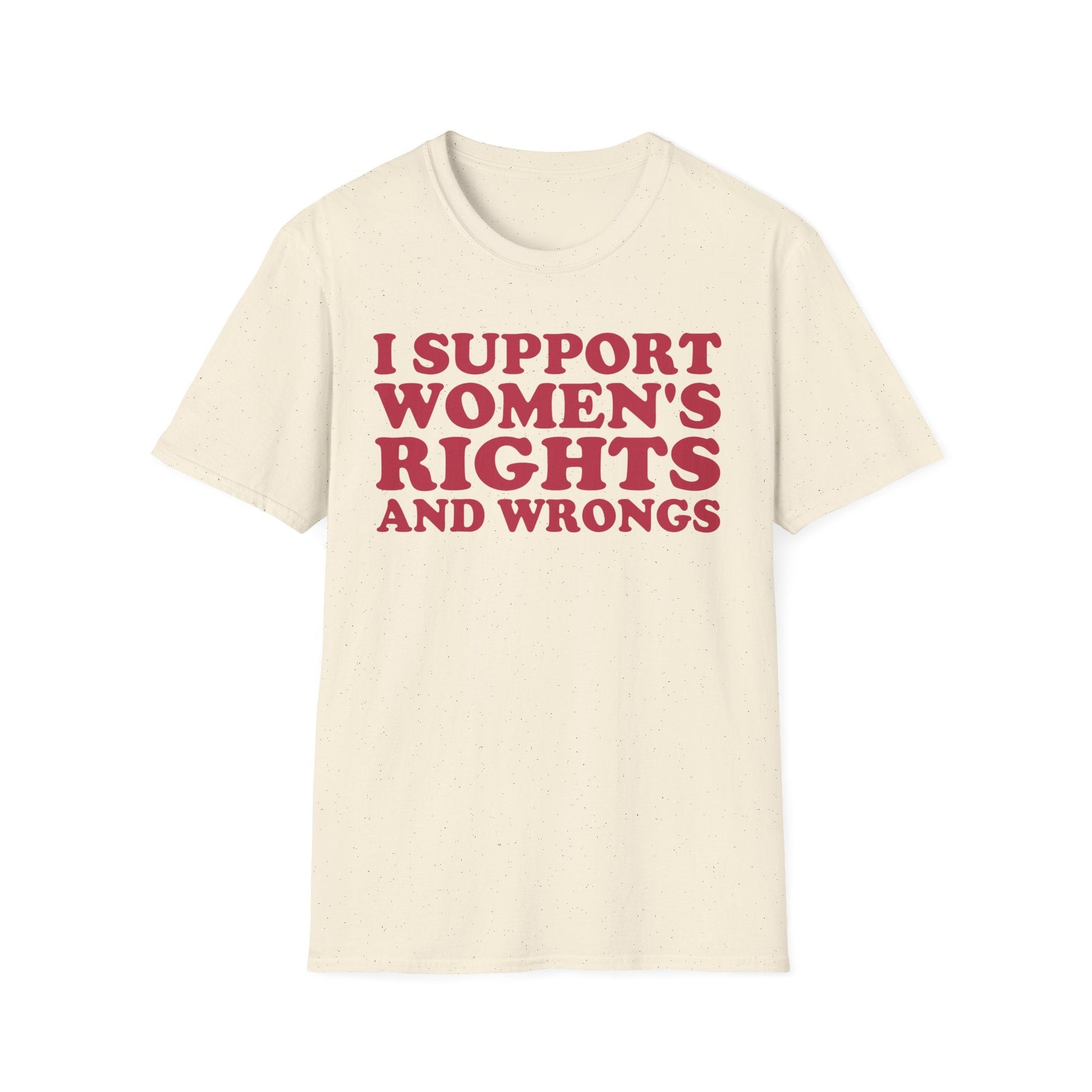 DragonMerch T-Shirt S / Natural I Support Women's Rights And Wrongs Funny Women's Aesthetic Feminist T-Shirt