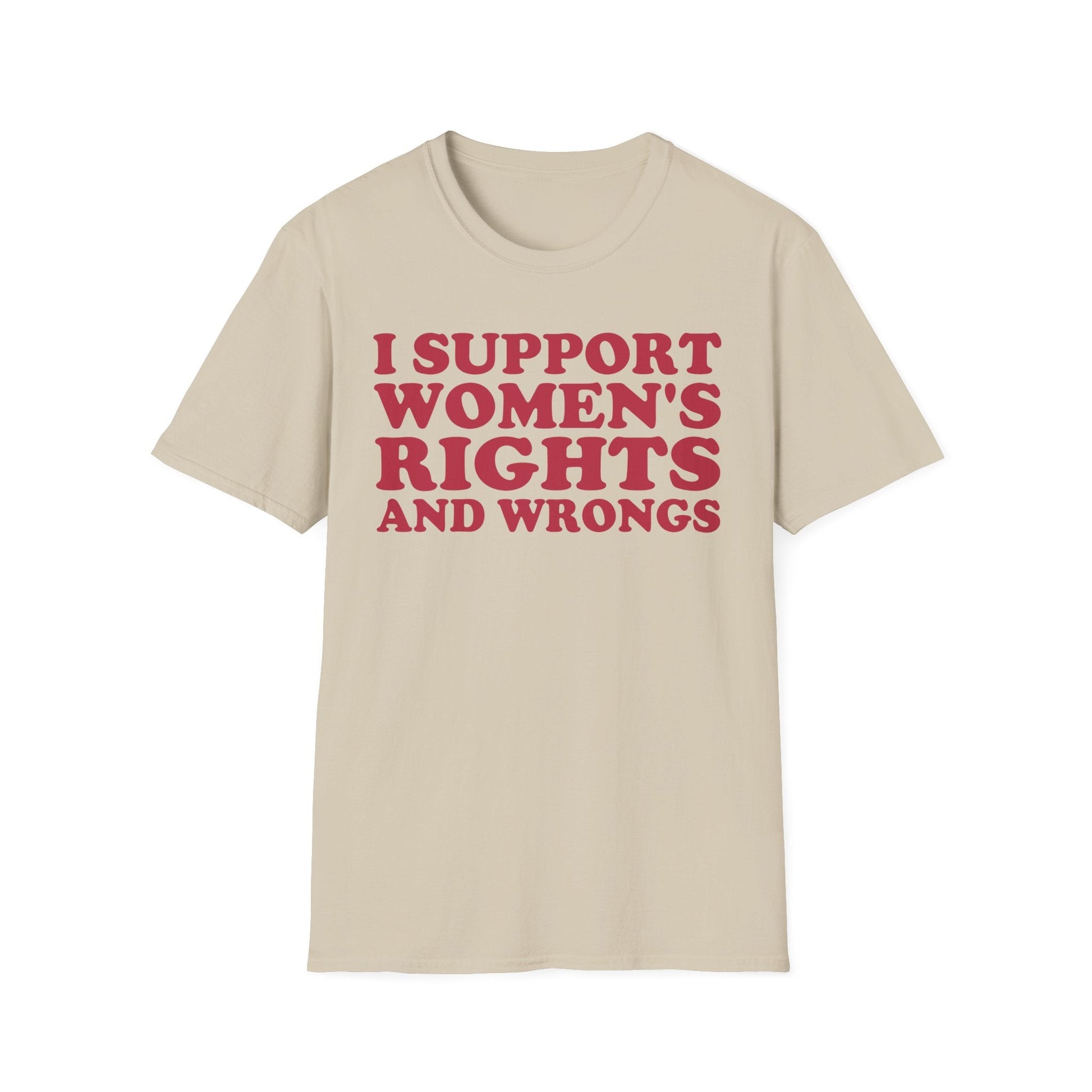 DragonMerch T-Shirt S / Sand I Support Women's Rights And Wrongs Funny Women's Aesthetic Feminist T-Shirt